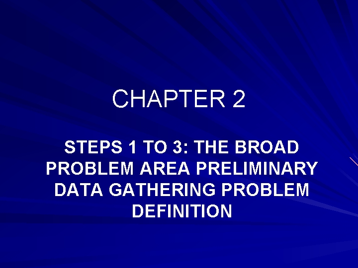 CHAPTER 2 STEPS 1 TO 3: THE BROAD PROBLEM AREA PRELIMINARY DATA GATHERING PROBLEM