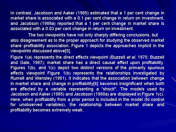 In contrast, Jacobson and Aaker (1985) estimated that a 1 per cent change in