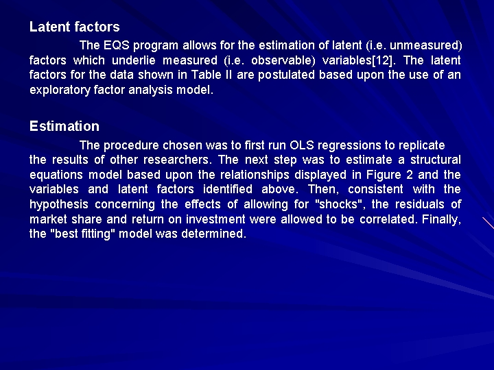 Latent factors The EQS program allows for the estimation of latent (i. e. unmeasured)