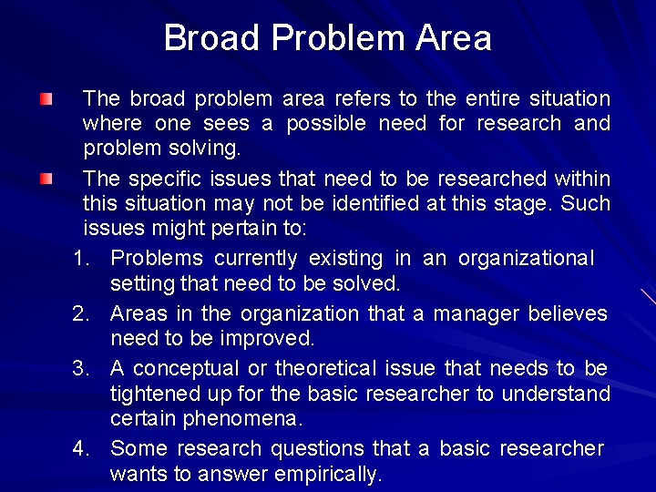 Broad Problem Area The broad problem area refers to the entire situation where one