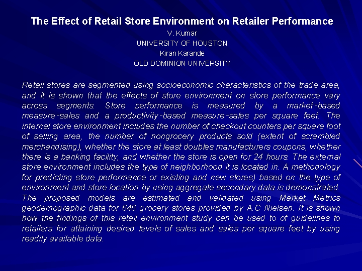 The Effect of Retail Store Environment on Retailer Performance V. Kumar UNIVERSITY OF HOUSTON