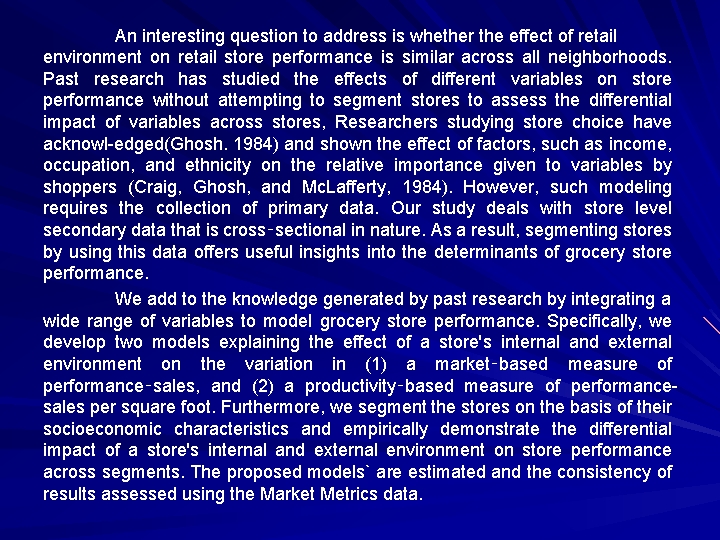 An interesting question to address is whether the effect of retail environment on retail