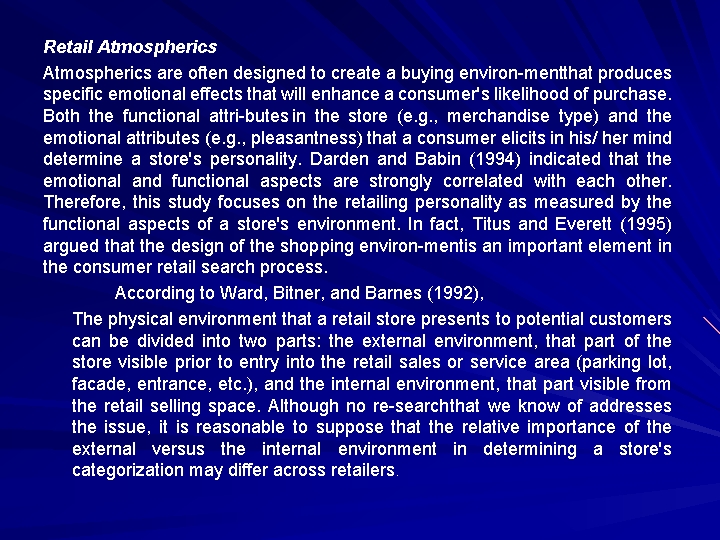 Retail Atmospherics are often designed to create a buying environ mentthat produces specific emotional