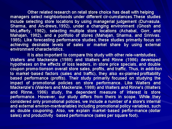 Other related research on retail store choice has dealt with helping managers select neighborboods