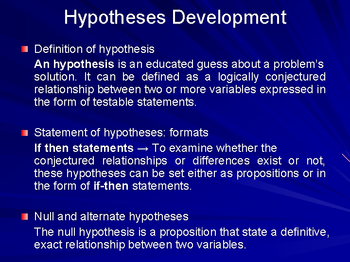 Hypotheses Development Definition of hypothesis An hypothesis is an educated guess about a problem’s