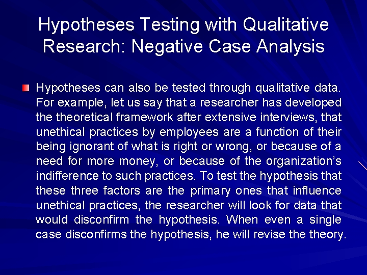 Hypotheses Testing with Qualitative Research: Negative Case Analysis Hypotheses can also be tested through
