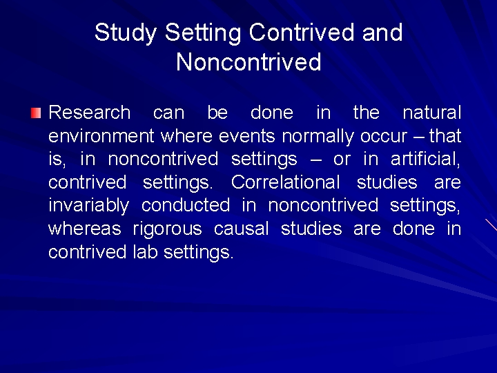 Study Setting Contrived and Noncontrived Research can be done in the natural environment where