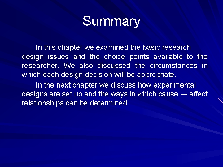 Summary In this chapter we examined the basic research design issues and the choice