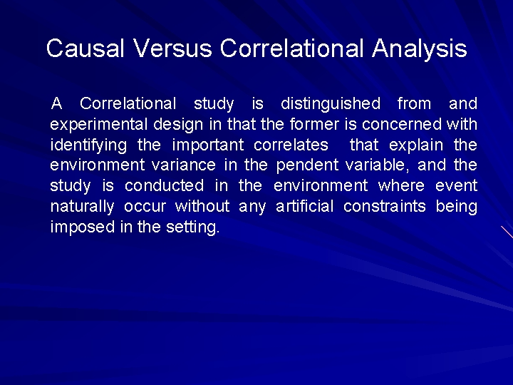 Causal Versus Correlational Analysis A Correlational study is distinguished from and experimental design in