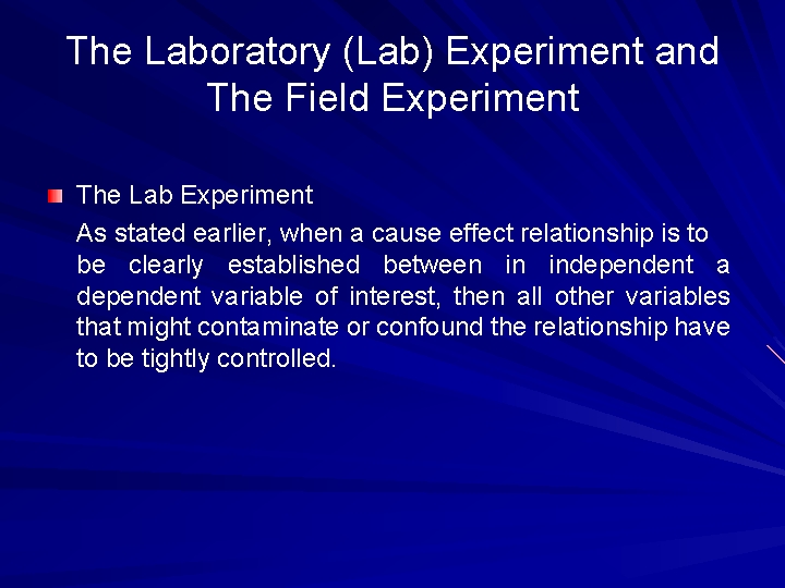 The Laboratory (Lab) Experiment and The Field Experiment The Lab Experiment As stated earlier,
