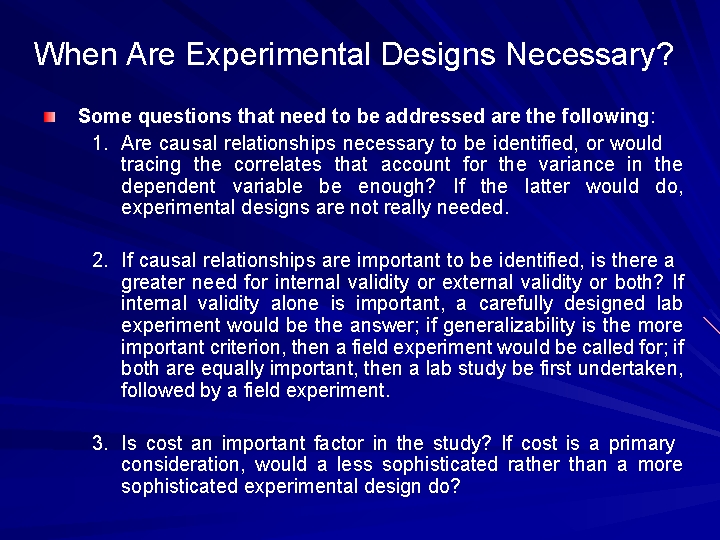 When Are Experimental Designs Necessary? Some questions that need to be addressed are the