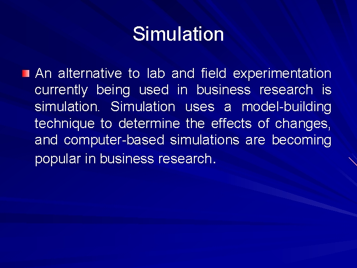 Simulation An alternative to lab and field experimentation currently being used in business research