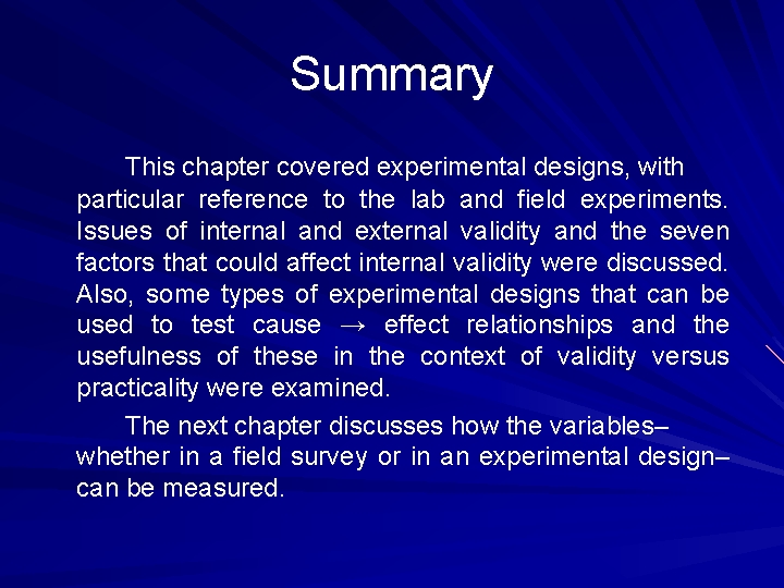 Summary This chapter covered experimental designs, with particular reference to the lab and field