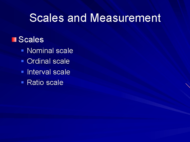 Scales and Measurement Scales § Nominal scale § Ordinal scale § Interval scale §