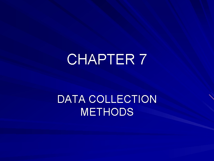 CHAPTER 7 DATA COLLECTION METHODS 