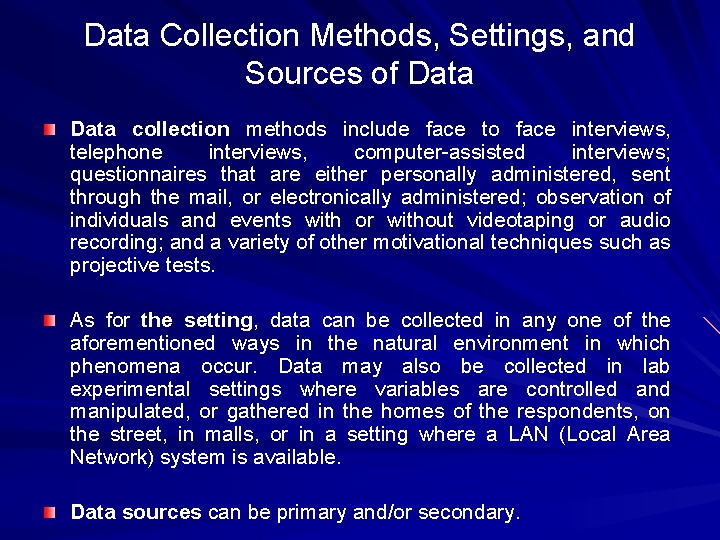 Data Collection Methods, Settings, and Sources of Data collection methods include face to face