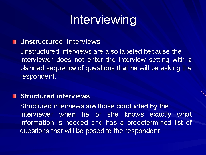 Interviewing Unstructured interviews are also labeled because the interviewer does not enter the interview