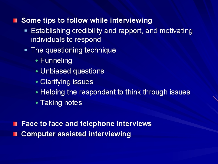 Some tips to follow while interviewing § Establishing credibility and rapport, and motivating individuals