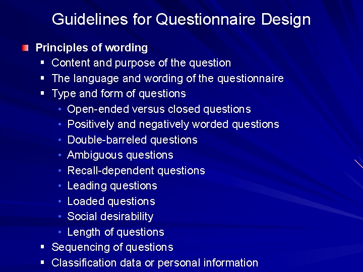 Guidelines for Questionnaire Design Principles of wording § Content and purpose of the question
