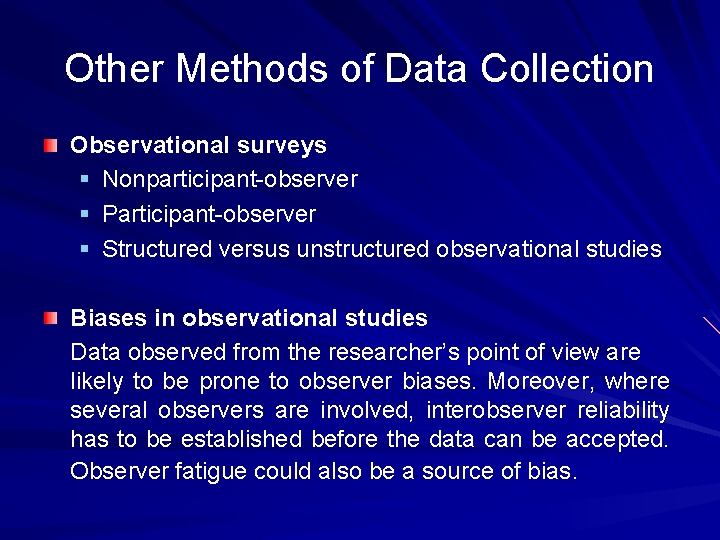 Other Methods of Data Collection Observational surveys § Nonparticipant observer § Participant observer §