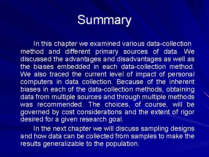 Summary In this chapter we examined various data collection method and different primary sources