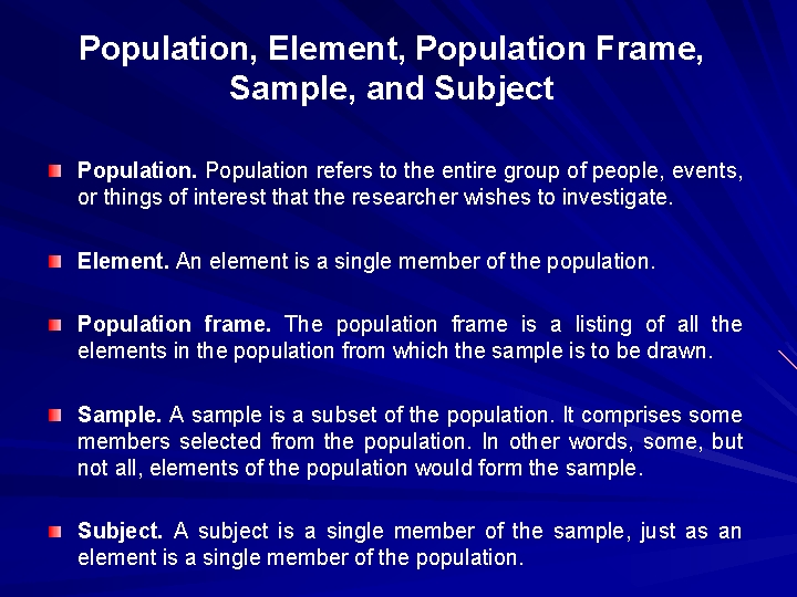 Population, Element, Population Frame, Sample, and Subject Population refers to the entire group of