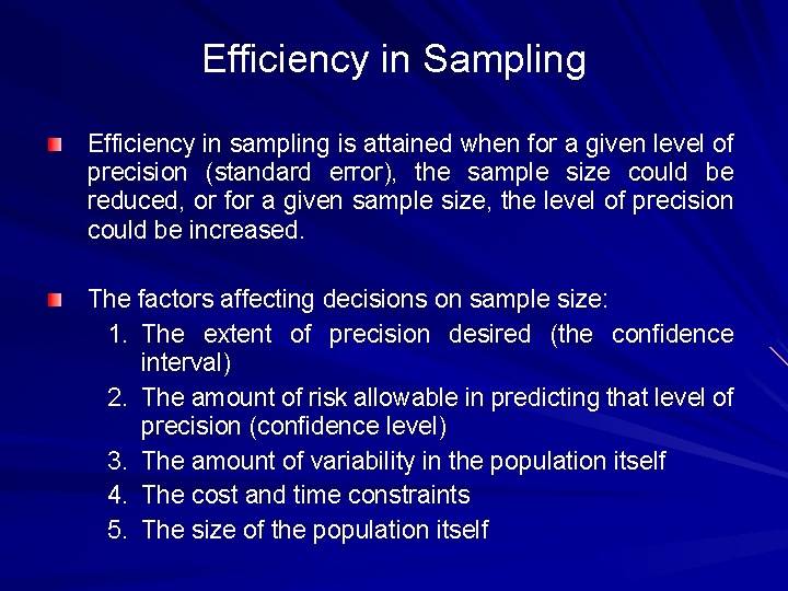 Efficiency in Sampling Efficiency in sampling is attained when for a given level of