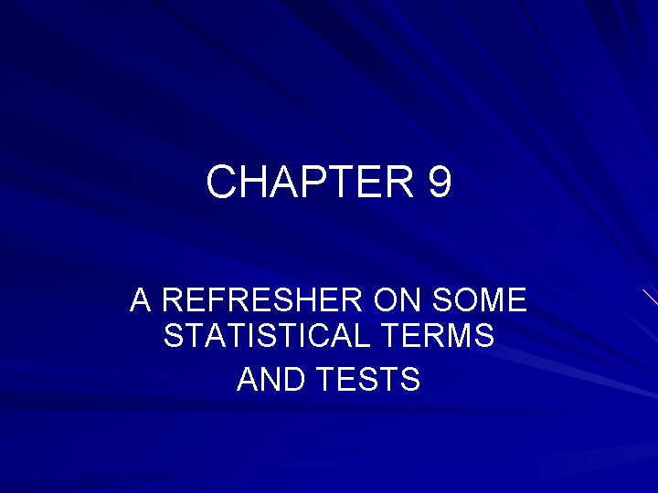 CHAPTER 9 A REFRESHER ON SOME STATISTICAL TERMS AND TESTS 