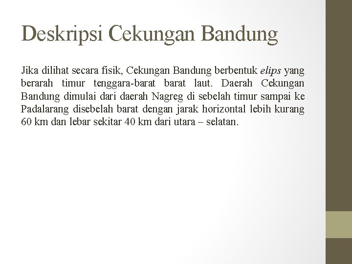 Deskripsi Cekungan Bandung Jika dilihat secara fisik, Cekungan Bandung berbentuk elips yang berarah timur