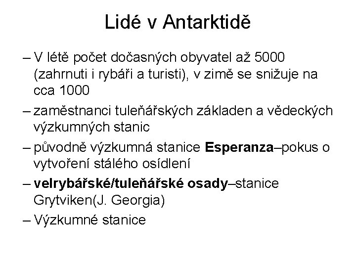 Lidé v Antarktidě – V létě počet dočasných obyvatel až 5000 (zahrnuti i rybáři