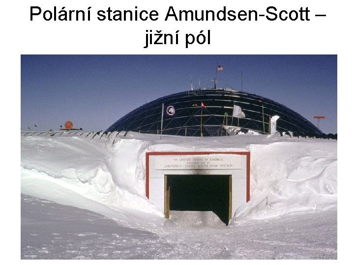 Polární stanice Amundsen-Scott – jižní pól 