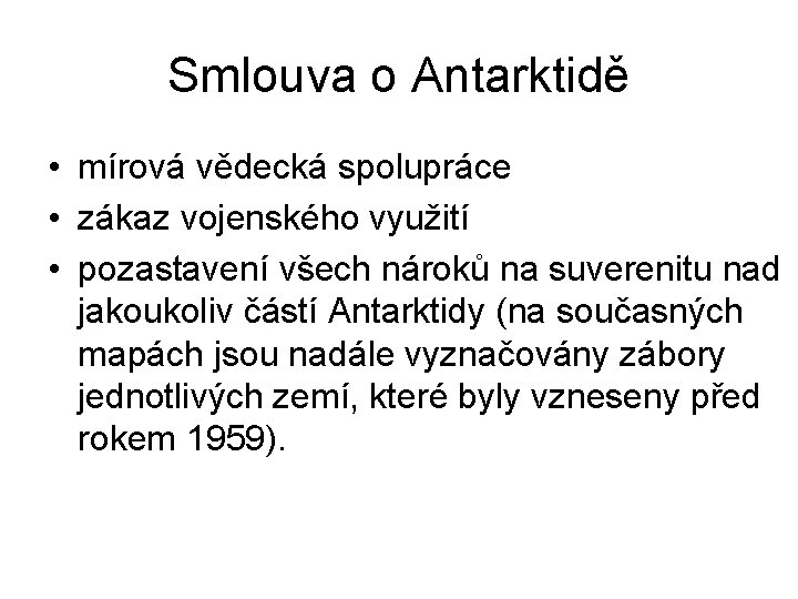 Smlouva o Antarktidě • mírová vědecká spolupráce • zákaz vojenského využití • pozastavení všech