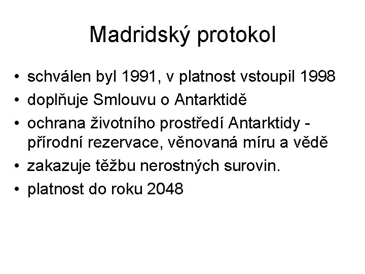 Madridský protokol • schválen byl 1991, v platnost vstoupil 1998 • doplňuje Smlouvu o