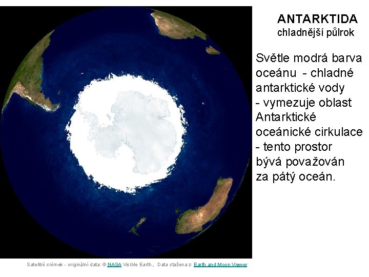 ANTARKTIDA chladnější půlrok Světle modrá barva oceánu - chladné antarktické vody - vymezuje oblast
