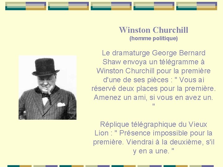 Winston Churchill (homme politique) Le dramaturge George Bernard Shaw envoya un télégramme à Winston