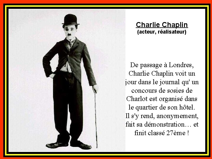Charlie Chaplin (acteur, réalisateur) De passage à Londres, Charlie Chaplin voit un jour dans
