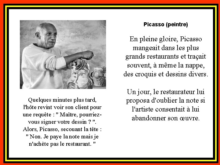 Picasso (peintre) En pleine gloire, Picasso mangeait dans les plus grands restaurants et traçait