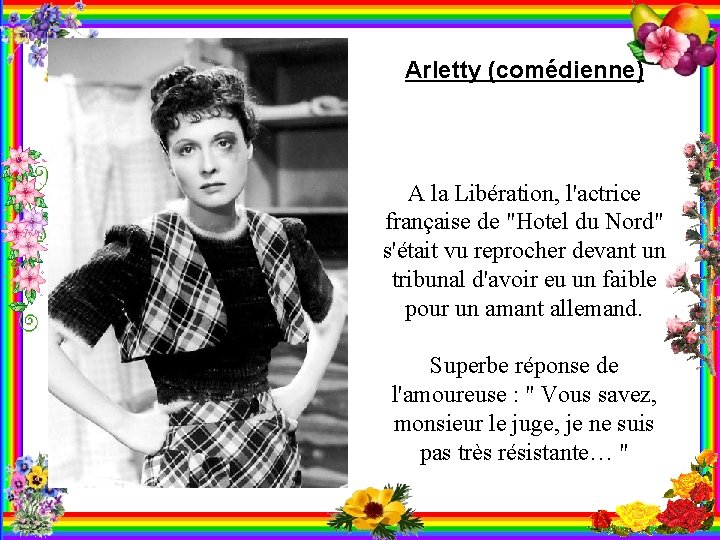 Arletty (comédienne) A la Libération, l'actrice française de "Hotel du Nord" s'était vu reprocher