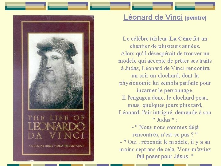 Léonard de Vinci (peintre) Le célèbre tableau La Cène fut un chantier de plusieurs