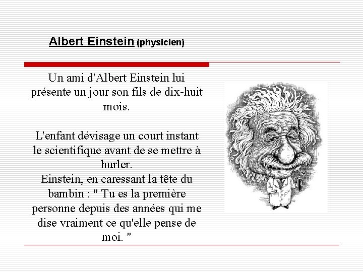Albert Einstein (physicien) Un ami d'Albert Einstein lui présente un jour son fils de