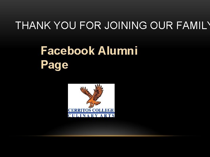 THANK YOU FOR JOINING OUR FAMILY Facebook Alumni Page 