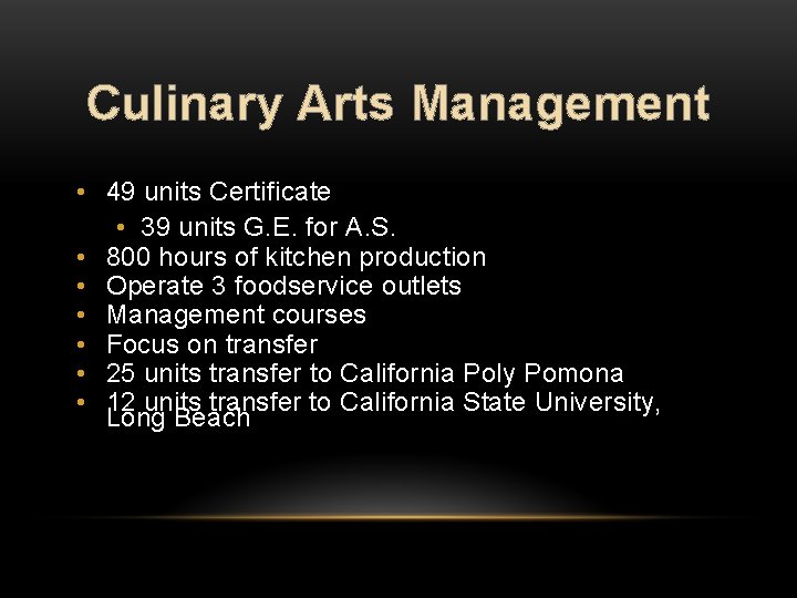 Culinary Arts Management • 49 units Certificate • 39 units G. E. for A.