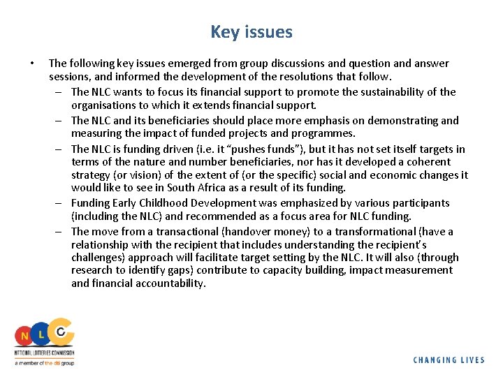 Key issues • The following key issues emerged from group discussions and question and
