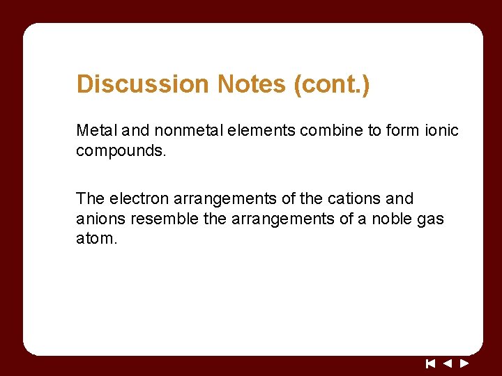 Discussion Notes (cont. ) Metal and nonmetal elements combine to form ionic compounds. The Discussion Notes (cont. ) Metal and nonmetal elements combine to form ionic compounds. The