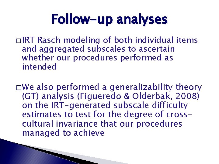 Follow-up analyses � IRT Rasch modeling of both individual items and aggregated subscales to