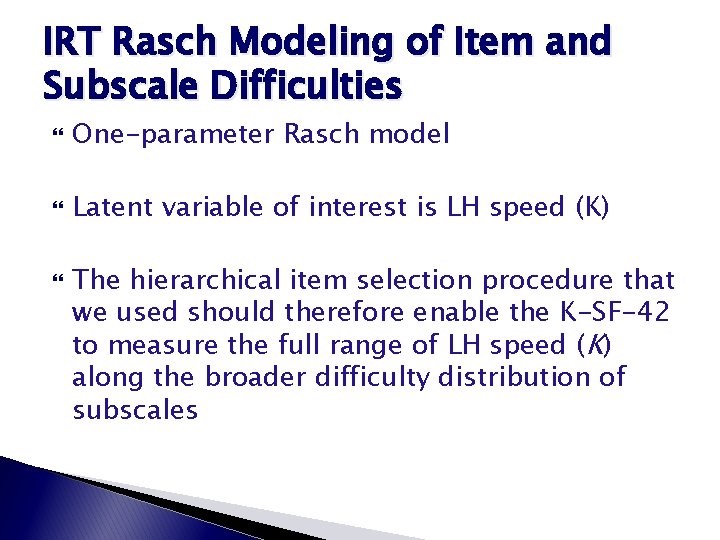 IRT Rasch Modeling of Item and Subscale Difficulties One-parameter Rasch model Latent variable of