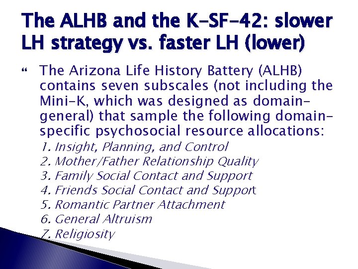 The ALHB and the K-SF-42: slower LH strategy vs. faster LH (lower) The Arizona