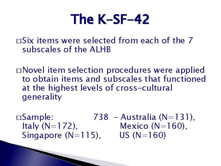 The K-SF-42 � Six items were selected from each of the 7 subscales of