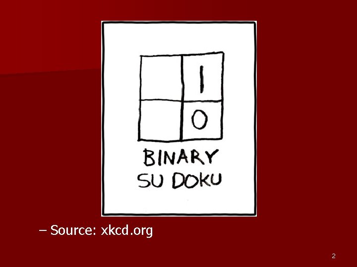 – Source: xkcd. org 2 