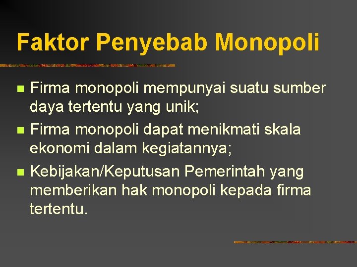 Faktor Penyebab Monopoli n n n Firma monopoli mempunyai suatu sumber daya tertentu yang